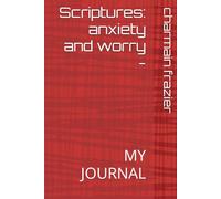 Scriptures: anxiety and worry -: MY JOURNAL