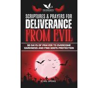 Scriptures & Prayers for Deliverance from Evil: 50 Days of Prayer to Overcome Darkness and Find God’s Protection (PrayerScripts)