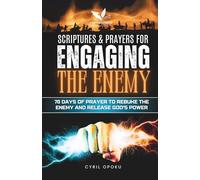 Scriptures & Prayers for Engaging the Enemy: 70 Days of Prayer to Rebuke the Enemy and Release God’s Power (PrayerScripts: Scriptures & Prayers for the Battle)