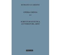 Scritti di estetica, letteratura, arte (Vol. 15) (Opera omnia di R. Guardini)