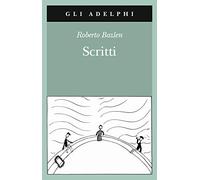 Scritti: Il capitano di lungo corso-Note senza testo-Lettere editoriali-Lettere a Montale (Gli Adelphi)