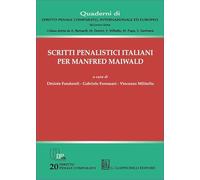 Scritti penalistici italiani per Manfred Maiwald (Quaderni di diritto penale comparato, internazionale ed europeo. Seconda serie)
