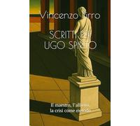 SCRITTI PER UGO SPIRITO: Il maestro, l’allievo, la crisi come metodo