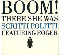 Scritti Politti - Boom! There She Was