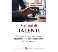 Scrittori di talenti. Il metodo per scrivere biografie e autobiografie di successo