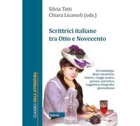 Scrittrici italiane tra Otto e Novecento. Un'antologia: diari, memorie, lettere, viaggi, teatro, poesia, narrativa, saggistica, biografie, giornalismo (Classici della letteratura)