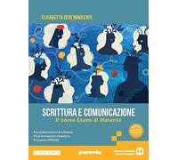 Scrittura e comunicazione. Il nuovo Esame di Maturità. Per le Scuole superiori. Con e-book. Con espansione online