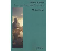 Scritture di libertà. Donne e distopia: Scritture di libertà. Donne e distopia: una prospettiva sociologica