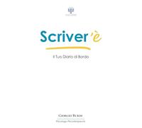 Scriver’È: Il Tuo Diario di Bordo (Psicologia e Psicoterapia Applicata)