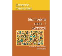 Scrivere con... i Simboli: L’arte di dare forma all’invisibile