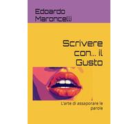 Scrivere con... il Gusto: L’arte di assaporare le parole