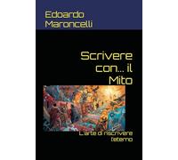 Scrivere con: il Mito: L’arte di riscrivere l’eterno
