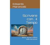 Scrivere con... il Tempo: Ritmo, durata e attesa nella narrazione