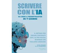 Scrivere con l’IA: Da zero a Promptmaster in 7 giorni