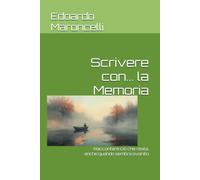 Scrivere con... la Memoria: Raccontare ciò che resta, anche quando sembra svanito