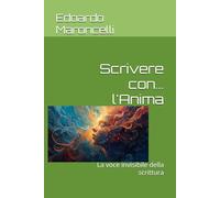 Scrivere con... l'Anima: La voce invisibile della scrittura