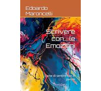 Scrivere con... le Emozioni: L’arte di sentire con le parole