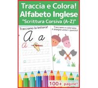 Scrivere in Corsivo: Il Mio Grande Quaderno per Imparare l'Alfabeto Inglese: Il metodo facile per imparare la scrittura corsiva maiuscola e minuscola. ... la scuola primaria (Inizia con un Sorriso)