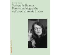 Scrivere la distanza. Forme autobiografiche nell'opera di Annie Ernaux (Elementi)