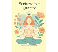 SCRIVERE PER GUARIRE