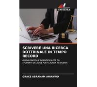 SCRIVERE UNA RICERCA DOTTRINALE IN TEMPO RECORD: GUIDA PRATICA E SCIENTIFICA PER GLI STUDENTI DI LEGGE POST-LAUREA IN NIGERIA