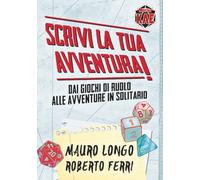 SCRIVI LA TUA AVVENTURA! - Dai giochi di ruolo alle avventure in solitario