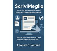Scrivi Meglio: Scopri le migliori strategie per creare documentazioni tecniche efficaci