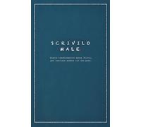 Scrivilo male.: Diario trasformativo senza filtri, per lasciare andare ciò che pesa