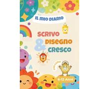 Scrivo, Disegno & Cresco con Lumo: Un viaggio giocoso per scoprire, esprimere e capire le emozioni di ogni giorno!