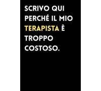 Scrivo qui perché il mio terapista è troppo costoso: Quaderno a righe ironico per sfogare i tuoi pensieri - 100 pagine per sopravvivere alla vita con sarcasmo