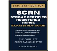 SCRN Stroke Certified Registered Nurse Exam Study Guide 2026-2027: Comprehensive Review, Practice Questions, and Detailed Answer Explanations Aligned with ABNN Certification