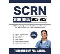 SCRN Study Guide 2026-2027: 1,500+ Practice Questions, Mock Exams, and Rationales with TNK Guidelines, and ABNN Blueprint Standards