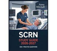 SCRN Study Guide 2026-2027: 500+ Practice Questions with Complete Answer Keys, Detailed Explanations, and Content Review