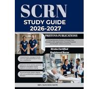 SCRN STUDY GUIDE 2026-2027: A Comprehensive Review of Stroke Care Principles with Application-Focused Practice and Realistic Clinical Scenarios