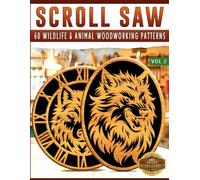 Scroll Saw: 60 Wildlife & Animal Woodworking Patterns - Vol 2 (Scroll Saw Patterns)