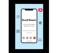 Scroll Smart Family Journal: four weeks to smarter family device use