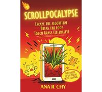 Scrollpocalypse: A Snarky Phone Detox Journal for Analog Rebels (To Quit Social Media & Touch Grass)