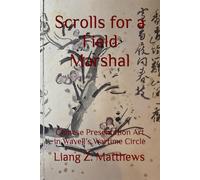 Scrolls for a Field Marshal: Chinese Presentation Art in Wavell’s Wartime Circle