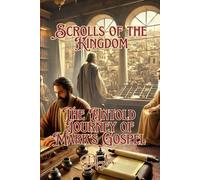 Scrolls of The Kingdom: The Untold Journey of Mark’s Gospel (Exploring the Bible)
