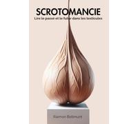 Scrotomancie: Lire le passé et le futur dans les testicules