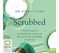 Scrubbed: A Heart Surgeon's Extraordinary Memoir of Life, Death and Everything in Between [Audio]