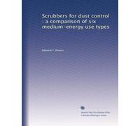 Scrubbers for dust control : a comparison of six medium-energy use types