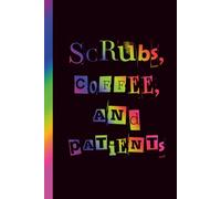 Scrubs, Coffee, and Patients: Funny Healthcare Worker Notebook | 6 x 9 Plain Blank Lined Journal for Notes, Shift Reflections, Tasks & Daily Organization | Gift for Nurses, Therapists & Medical Staff