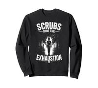 Scrubs Hide The Exhaustion - Diseño Trabajadores Sanitarios Sudadera