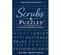 Scrubs & Puzzles Word Search for Nurses and Healthcare Workers: Stress Relief Brain Games for Night Shift, Break Time and Thoughtful Gift (Scrubs and Puzzles Collection)