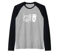 Scrubs y café para Enfermeras Camiseta Manga Raglan