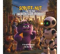 SCRUFF-NUT FACES THE NORTH SIDE ROBOT (The Scruff-Nut Stories)