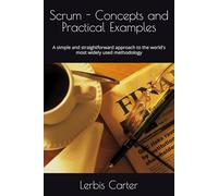 Scrum - Concepts and Practical Examples: A simple and straightforward approach to the world's most widely used methodology