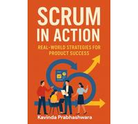 Scrum In Action: Real World Strategies for Product Success: 2 (Scrum Essentials Series)