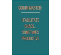 Scrum Master: I Facilitate Chaos…Sometimes Productive: Unique Gift With A Fun Look at Agile Life, Workplace Chaos and Tech Team Humor. 6 X 9 Lined Empty Notebook.